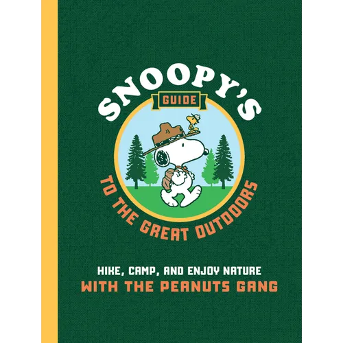 Snoopy's Guide to the Great Outdoors: Hike, Camp, and Enjoy Nature with the Peanuts Gang