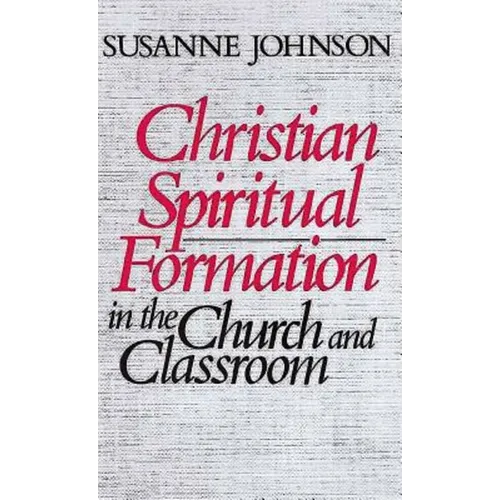 Christian Spiritual Formation in the Church and Classroom