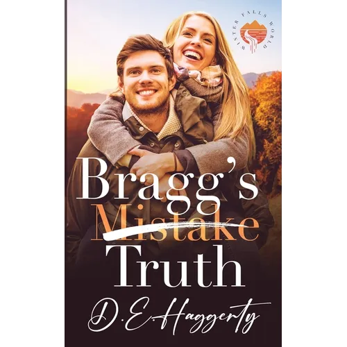 Bragg's Truth: a second chance small town romantic comedy