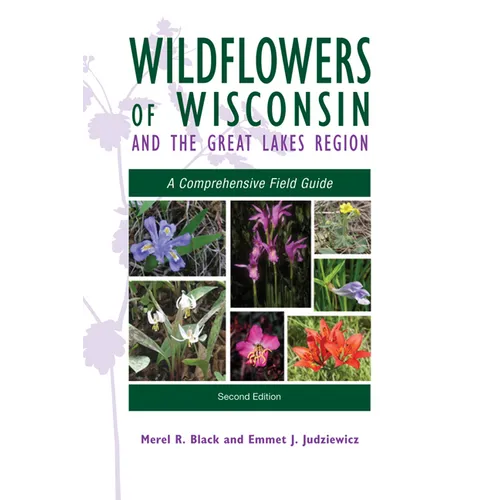 Wildflowers of Wisconsin and the Great Lakes Region: A Comprehensive Field Guide