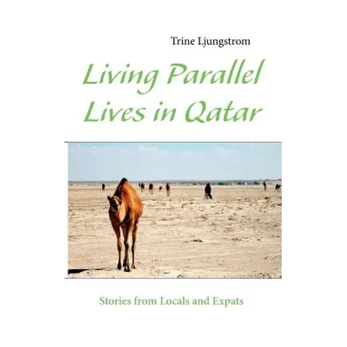 Living Parallel Lives in Qatar: Stories from Locals and Expats