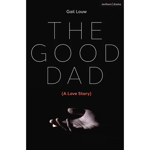 The Good Dad: (A Love Story)