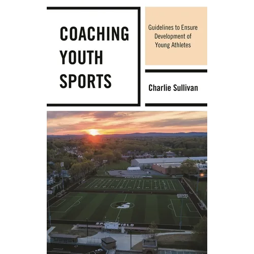 Coaching Youth Sports: Guidelines to Ensure Development of Young Athletes