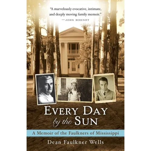 Every Day by the Sun: A Memoir of the Faulkners of Mississippi
