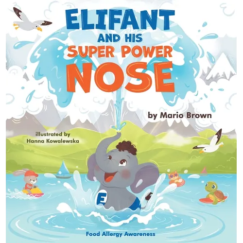 ELIFANT and HIS SUPER POWER NOSE: Food Allergy Awareness