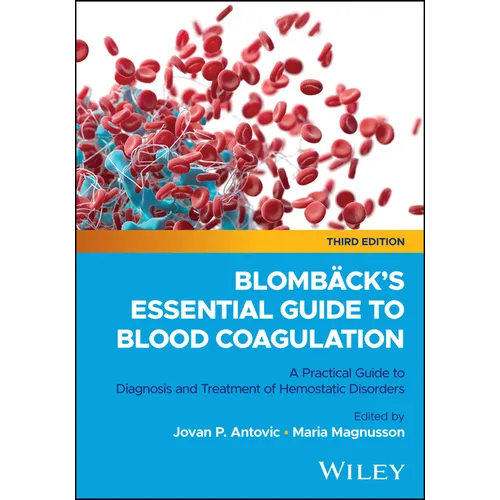Blombäck's Essential Guide to Blood Coagulation: A Practical Guide to Diagnosis and Treatment of Hemostatic Disorders