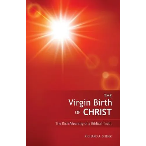 The Virgin Birth of Christ: The Rich Meaning of a Biblical Truth