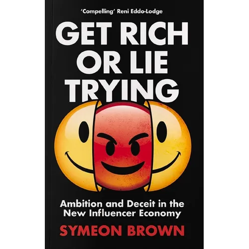 Get Rich or Lie Trying: Ambition and Deceit in the New Influencer Economy