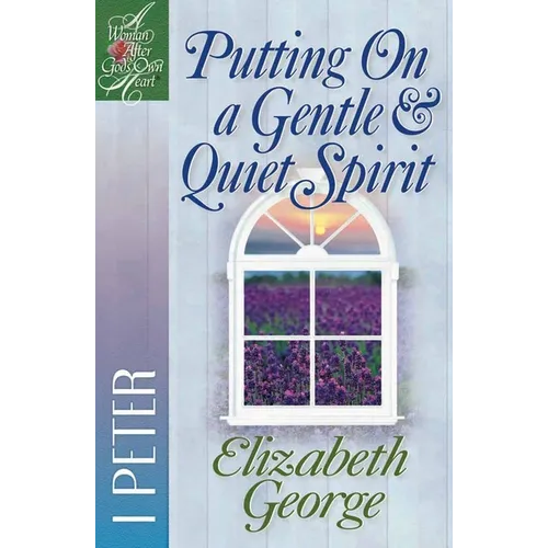 Putting on a Gentle and Quiet Spirit: 1 Peter