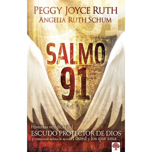 Salmo 91: Historias Verídicas del Escudo Protector de Dios Y Cómo Este Salmo Le Ayuda a Usted Y Los Que AMA