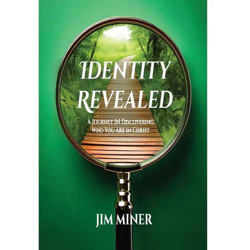 Identity Revealed: A Journey in Discovering Who You Are in Christ