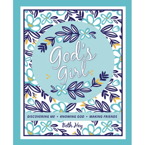 God's Girl: Discovering Me-Knowing God-Making Friends