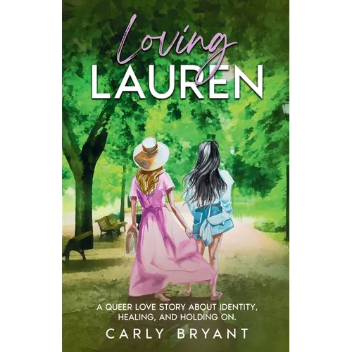 Loving Lauren: A Queer Love Story about Identity, Healing, and Holding On
