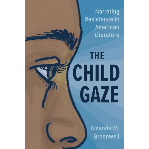 The Child Gaze: Narrating Resistance in American Literature