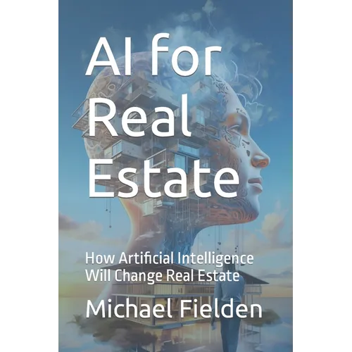 AI for Real Estate: How Artificial Intelligence Will Change Real Estate