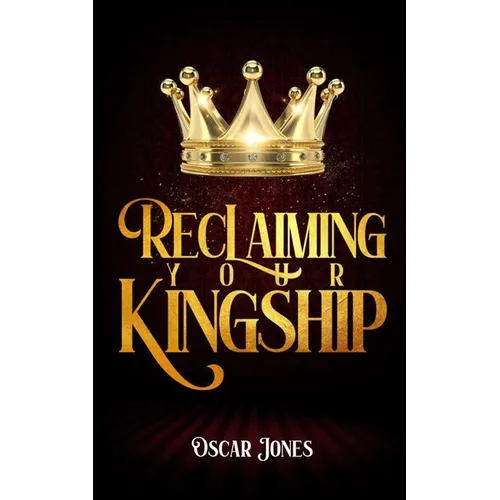 Reclaiming Your Kingship