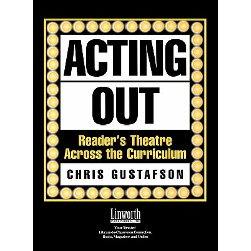 Acting Out: Reader's Theatre Across the Curriculum