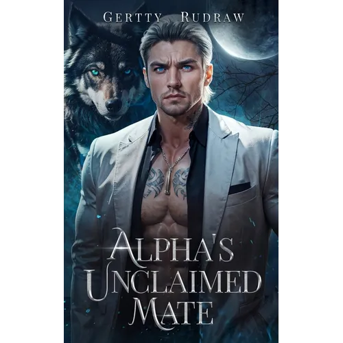Alpha's Unclaimed Mate: A Forced Proximity Secret Baby Billionaire Werewolf Shifter Romance