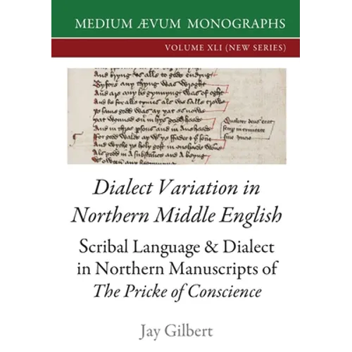 Dialect Variation in Northern Middle English: Scribal Language and Dialect in Northern Manuscripts of The Pricke of Conscience