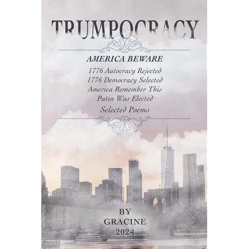 Trumpocracy: AMERICA BEWARE 1776 Autocracy Rejected 1776 Democracy Selected America remember this Putin was elected