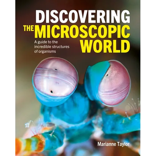 Discovering the Microscopic World: A Guide to the Incredible Structures of Organisms