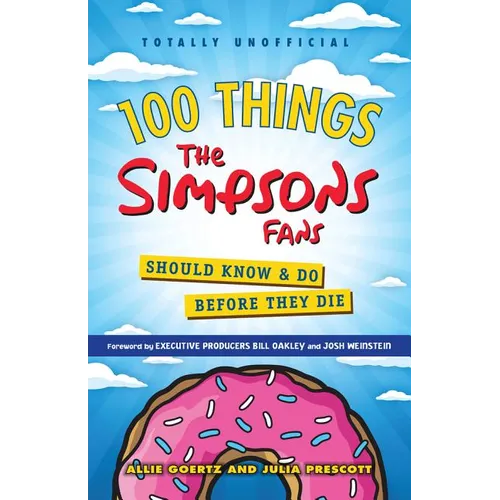 100 Things the Simpsons Fans Should Know & Do Before They Die