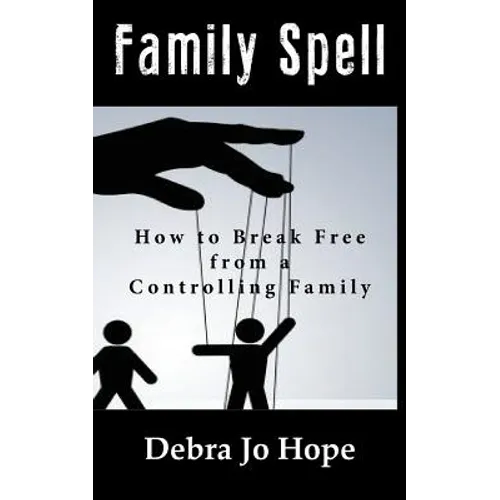 Family Spell: How to Break Free from a Controlling Family