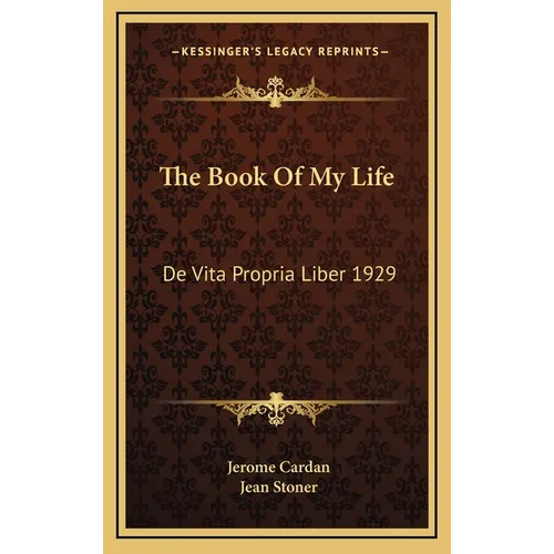 The Book Of My Life: De Vita Propria Liber 1929