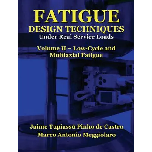 Fatigue Design Techniques: Vol. II - Low-Cycle and Multiaxial Fatigue