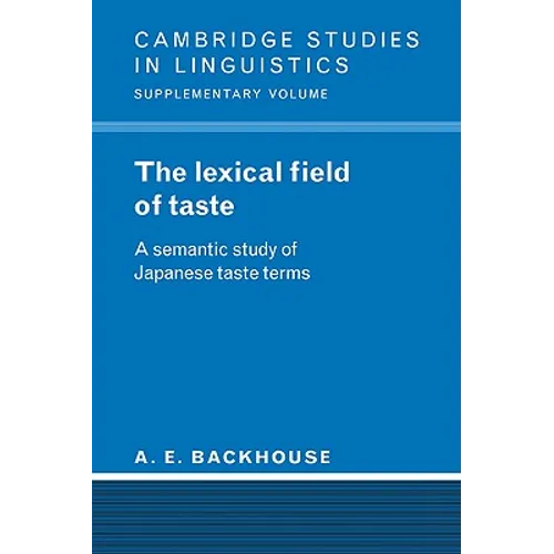 The Lexical Field of Taste: A Semantic Study of Japanese Taste Terms