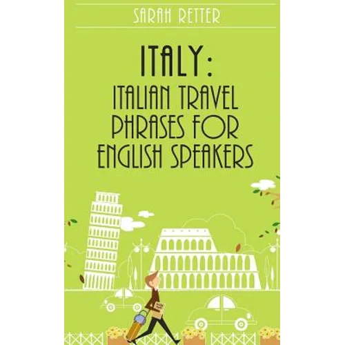 Italy: Italian Travel Phrases for English Speakers: The most useful 1.000 phrases to get around when traveling in Italy