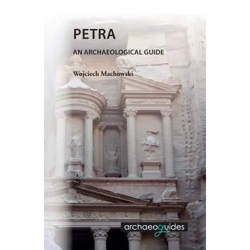 Petra: An Archaeological Guide