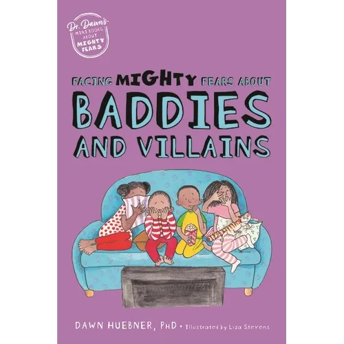 Facing Mighty Fears about Baddies and Villains