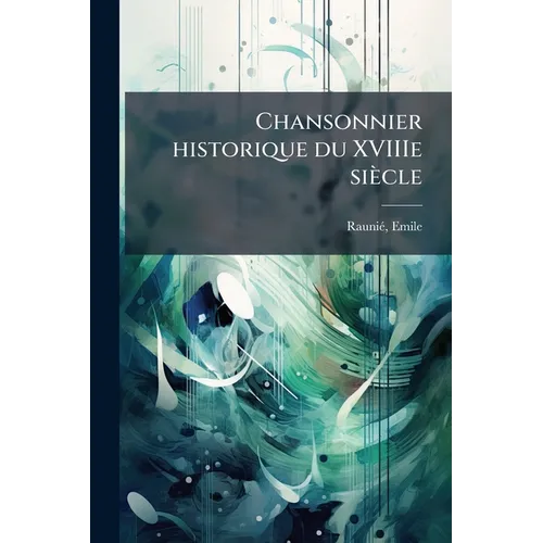 Chansonnier historique du XVIIIe siècle: 4