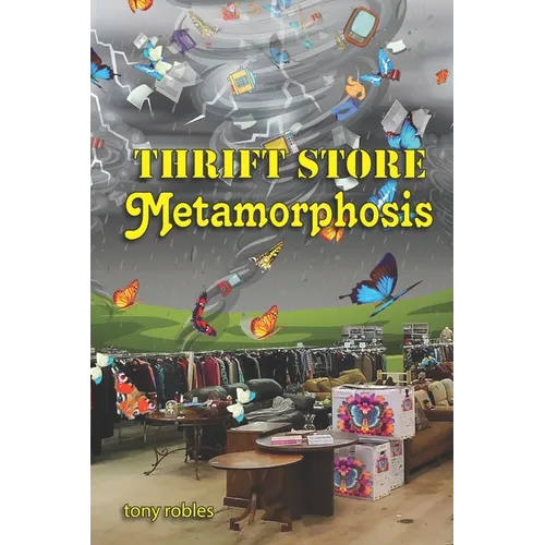 Thrift Store Metamorphosis: A Collection of Poems