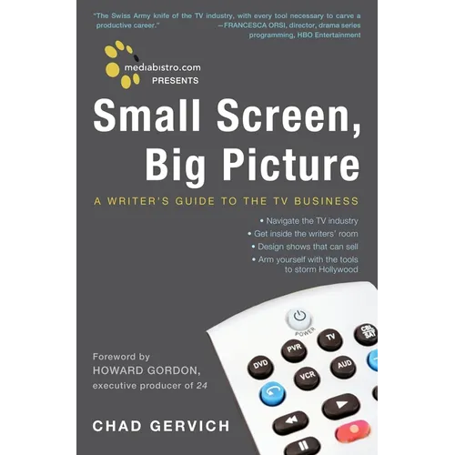 Mediabistro.com Presents Small Screen, Big Picture: A Writer's Guide to the TV Business