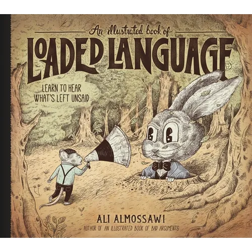 An Illustrated Book of Loaded Language: Learn to Hear What's Left Unsaid