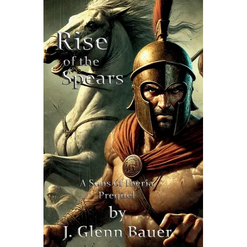 Rise of the Spears: a Sons of Iberia prequel