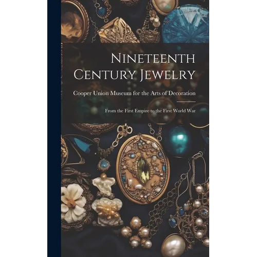 Nineteenth Century Jewelry: From the First Empire to the First World War