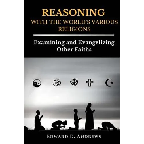 REASONING WITH The WORLD'S VARIOUS RELIGIONS: Examining and Evangelizing Other Faiths