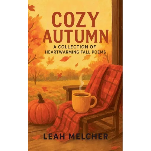 Cozy Autumn: A Collection of Heartwarming Fall Poems