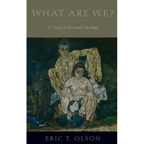 What Are We?: A Study in Personal Ontology