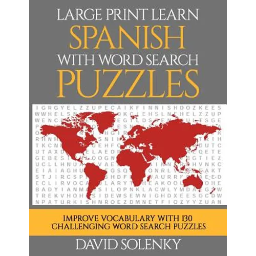 Large Print Learn Spanish with Word Search Puzzles: Learn Spanish Language Vocabulary with Challenging Easy to Read Word Find Puzzles