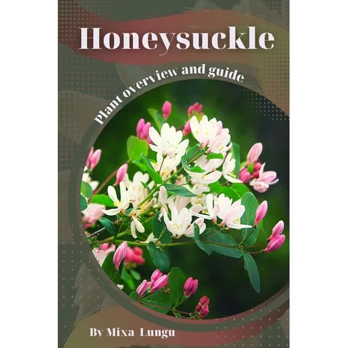 Honeysuckle: Plant overview and guide