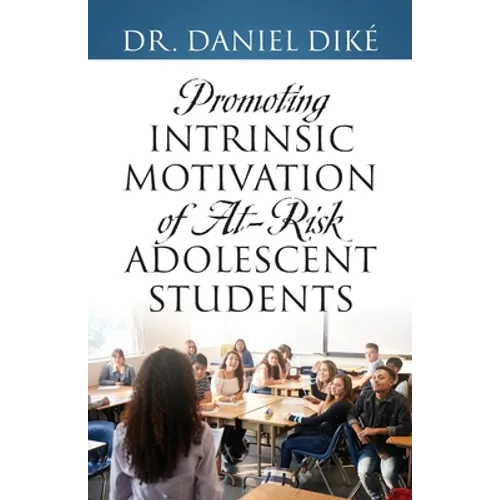 Promoting Intrinsic Motivation of At-Risk Adolescent Students