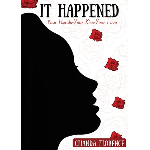 It Happened: Your Hands-Your Kiss-Your Love