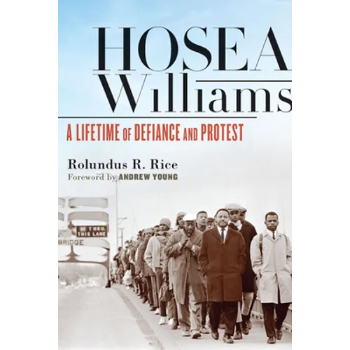 Hosea Williams: A Lifetime of Defiance and Protest