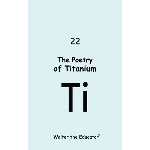 The Poetry of Titanium