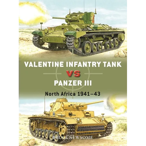 Valentine Infantry Tank Vs Panzer III: North Africa 1941-43