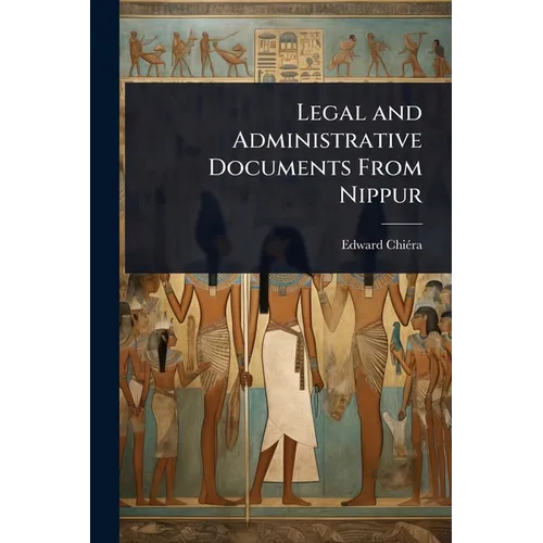 Legal and Administrative Documents From Nippur